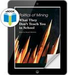 Politics of Mining: What They Don't Teach You in School eBook