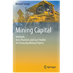 Mining Capital: Methods, Best Practices, and Case Studies for Financing Mining Projects